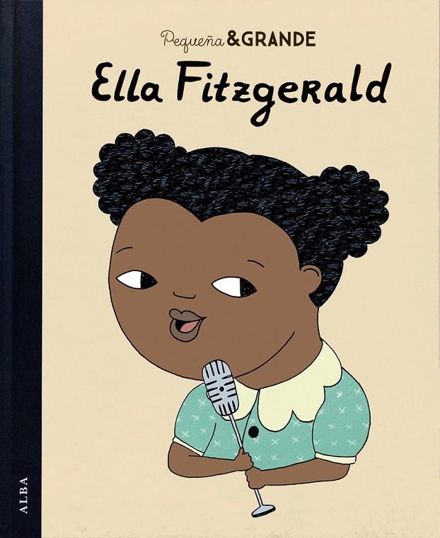 PEQUEÑA & GRANDE ELLA FITZGERALD | 9788490652749 | SÁNCHEZ VEGARA, MARÍA ISABEL
