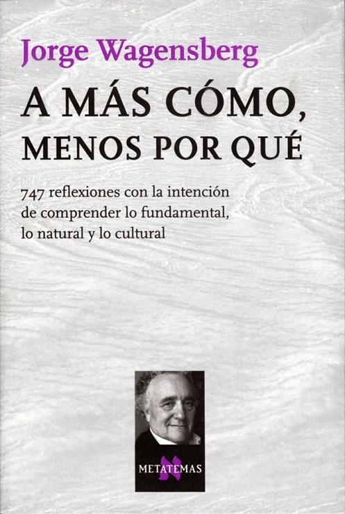 A MÁS CÓMO, MENOS POR QUÉ | 9788483104613 | WAGENSBERG, JORGE