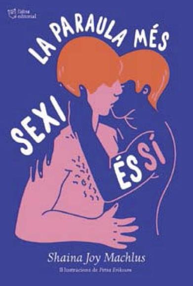PARAULA MÉS SEXI ÉS SÍ, LA | 9788494911088 | MACHLUS, SHAINA JOY