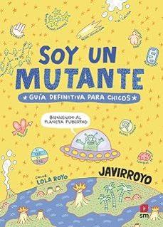 SOY UN MUTANTE | 9788410557765 | JAVIRROYO,