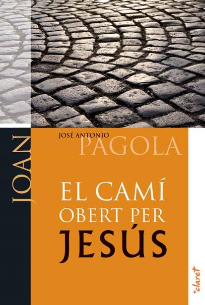 EL CAMÍ OBERT PER JESÚS. JOAN | 9788498467017 | PAGOLA ELORZA, JOSÉ ANTONIO