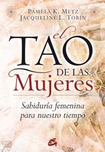 EL TAO DE LAS MUJERES | 9788484452874 | METZ, PAMELA K./TOBIN, JACQUELINE L.