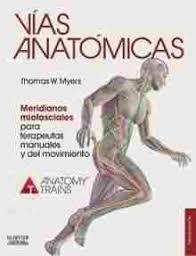 VÍAS ANATÓMICAS. MERIDIANOS MIOFASCIALES PARA TERAPEUTAS MANUALES Y DEL MOVIMIEN | 9788490228111 | MYERS, THOMAS W.
