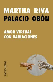 AMOR VIRTUAL CON VARIACIONES | 9791399004632 | RIVA PALACIO OBÓN, MARTHA