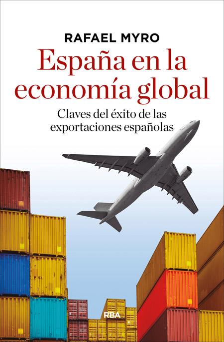 ESPAÑA EN LA ECONOMIA GLOBAL | 9788490566183 | MYRO SANCHEZ, RAFAEL