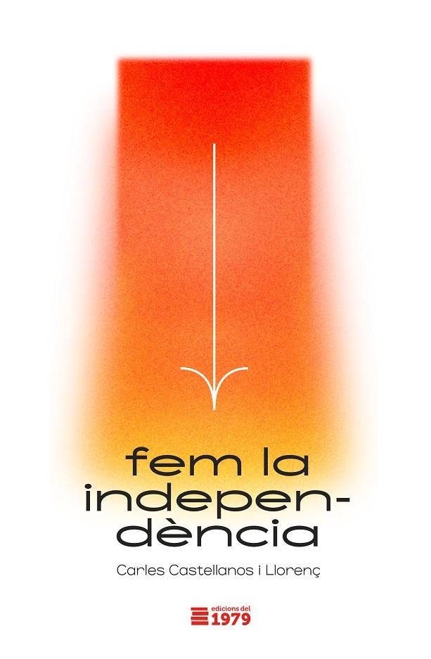 FEM LA INDPEPENDÈNCIA | 9788412325553 | CASTELLANOS I LLORENÇ, CARLES