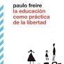 LA EDUCACIÓN COMO PRÁCTICA DE LIBERTAD | 9788432321542 | FREIRE, PAULO