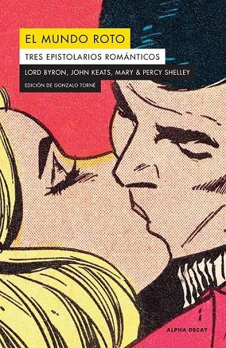 EL MUNDO ROTO | 9788412144208 | BYRON, LORD/KEATS, JOHN/SHELLEY, PERCY/SHELLEY, MARY