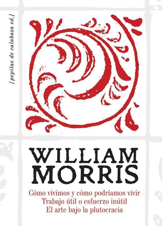 CÓMO VIVIMOS Y CÓMO PODRÍAMOS VIVIR. TRABAJO ÚTIL O ESFUERZO INÚTIL. EL ARTE BAJ | 9788494029677 | MORRIS, WILLIAM