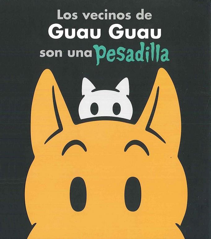 VECINOS DE GUAU GUAU SON UNA PESADILLA, LOS | 9786077357216 | MARK NEWGARDEN & MEGAN MONTAGUE CASH 