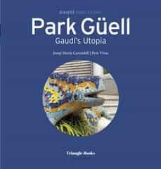 PARK GÜELL | 9788484789437 | VIVAS ORTIZ, PERE/CARANDELL I ROBUSTÉ, JOSEP M.