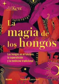 MAGIA DE LOS HONGOS | 9788419094834 | LAWRENCE, SANDRA/ROYAL BOTANIC GARDENS