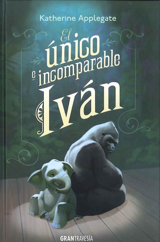 EL ÚNICO E INCOMPARABE IVÁN | 9788494258220 | APPLEGATE, KATHERINE