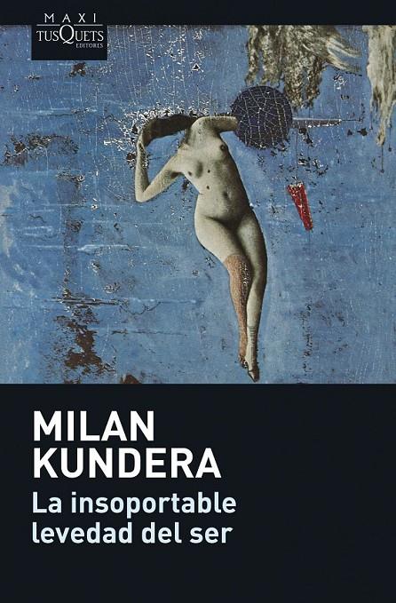 LA INSOPORTABLE LEVEDAD DEL SER | 9788483835128 | MILAN KUNDERA
