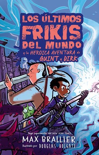 LOS ÚLTIMOS FRIKIS DEL MUNDO: LA HEROICA AVENTURA DE QUINT Y DIRK | 9788410163287 | BRALLIER, MAX