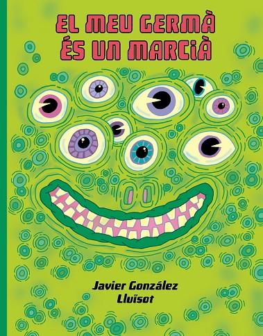 EL MEU GERMÁ ÉS UN MARCIÀ | 9788416427932 | GONZÁLEZ, JAVIER/LLUÏSOT