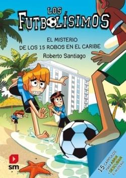 LOS FUTBOLÍSIMOS 30: EL MISTERIO DE LOS 15 ROBOS EN EL CARIBE | 9788410558755 | SANTIAGO, ROBERTO