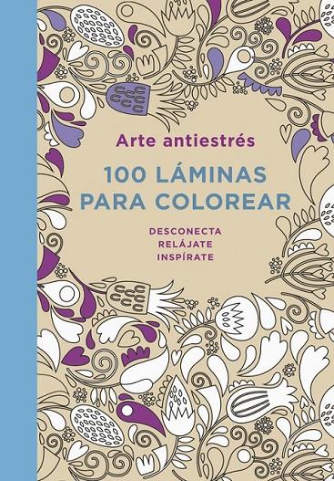 ARTE ANTIESTRÉS: 100 LÁMINAS PARA COLOREAR | 9788401347290 | VARIOS AUTORES