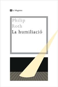 LA HUMILIACIO | 9788482640334 | ROTH , PHILIP