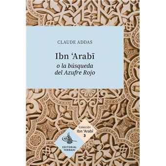 IBN ARABI O LA BÚSQUEDA DEL AZUFRE ROJO | 9789874825728 | ADDAS, CLAUDE
