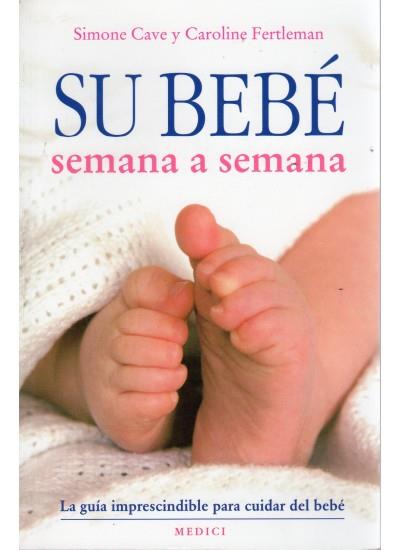 SU BEBÉ SEMANA A SEMANA | 9788497990639 | CAVE, S./FERTLEMAN, C.