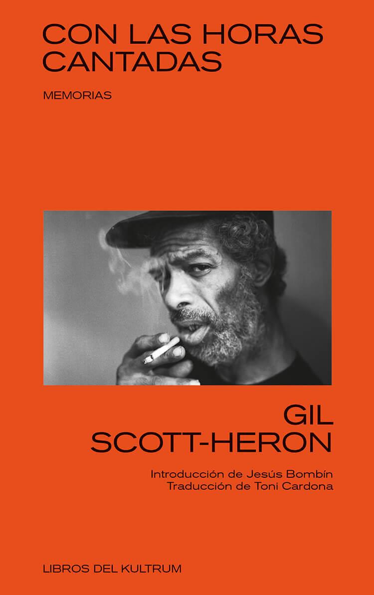 CON LAS HORAS CANTADAS. MEMORIAS | 9788494938368 | SCOTT-HERON, GIL