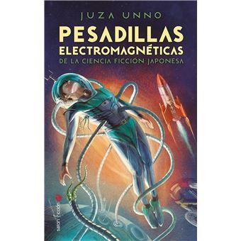 PESADILLAS ELECTROMAGNETICAS DE LA CIENCIA FICCION JAPONESA | 9788419035233 | UNNO, JUZA