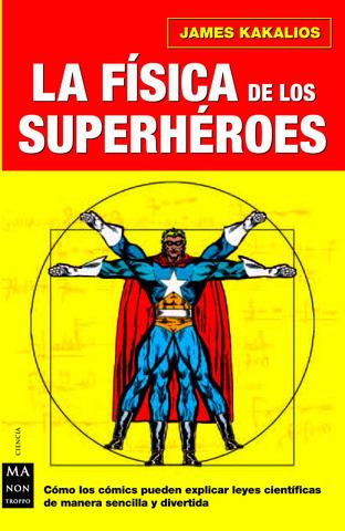 LA FÍSICA DE LOS SUPERHÉROES | 9788496222724 | KAKALIOS, JAMES