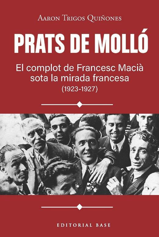PRATS DE MOLLÓ. EL COMPLOT DE FRANCESC MACIÀ SOTA LA MIRADA FRANCESA (1923-1927) | 9791387728618 | TRIGOS, AARON