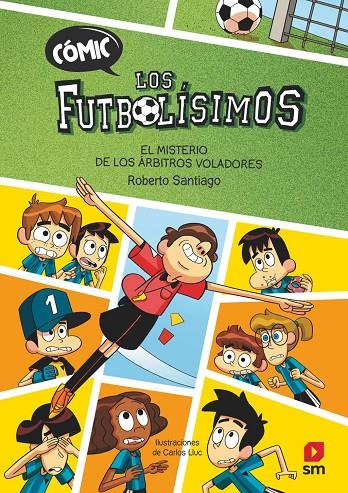 CÓMIC LOS FUTBOLISIMOS 1. EL MISTERIO DE LOS ÁRBITROS VOLADORES | 9788411206280 | SANTIAGO, ROBERTO