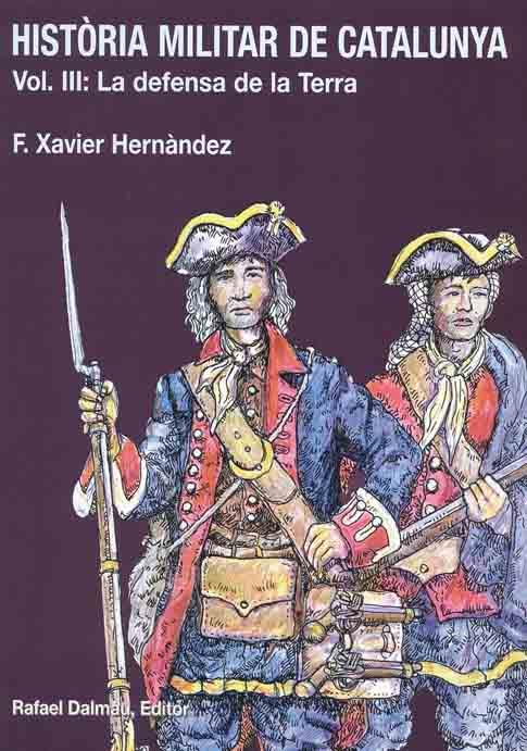 HISTÒRIA MILITAR DE CATALUNYA, III. LA DEFENSA DE LA TERRA | 9788423206643 | HERNÀNDEZ CARDONA, FRANCESC XAVIER