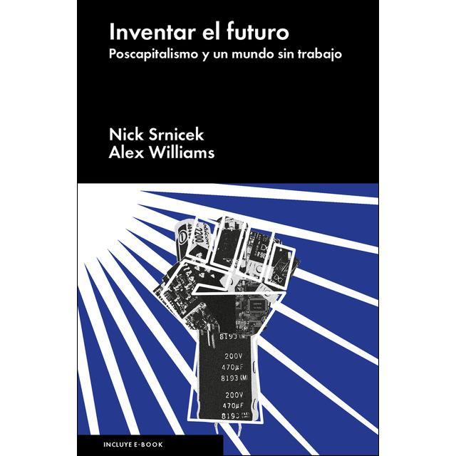 INVENTAR EL FUTURO | 9788416665198 | NICK SRNICEK Y ALEX WILLIAMS