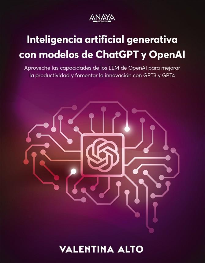 INTELIGENCIA ARTIFICIAL GENERATIVA CON MODELOS DE CHATGPT Y OPENAI | 9788441548961 | ALTO, VALENTINA