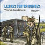 LLIBRES CONTRA BOMBES HISTÒRIA D'UN BIBLIOBÚS | 9788439399957 | SAFONT, JOAN DUARTE, CARLES