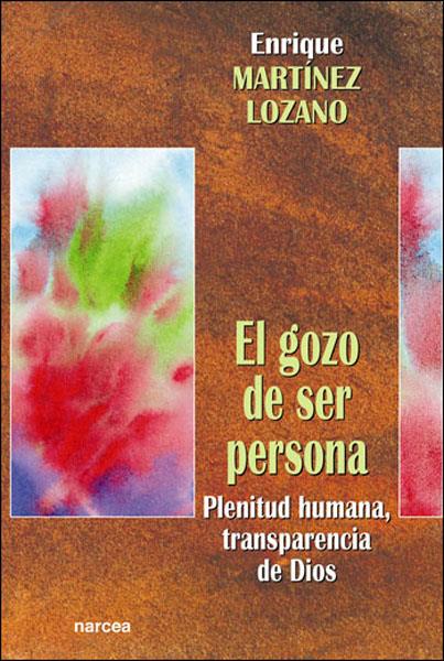 EL GOZO DE SER PERSONA | 9788427714069 | MARTÍNEZ LOZANO, ENRIQUE