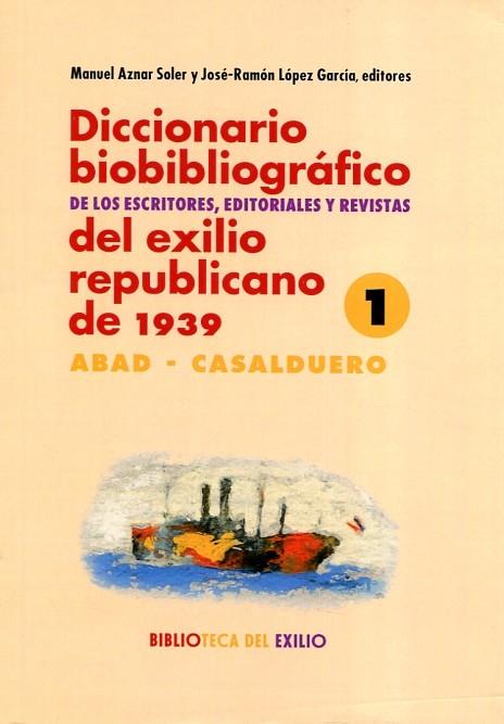 DICCIONARIO BIOBIBLIOGRÁFICO DE LOS ESCRITORES, EDITORIALES Y REVISTAS DEL EXILI | 9788416981113 | VARIOS AUTORES