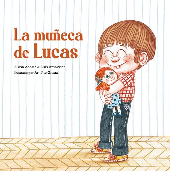 LA MUÑECA DE LUCAS | 9788418133398 | ALICIA ACOSTA/LUIS AMAVISCA
