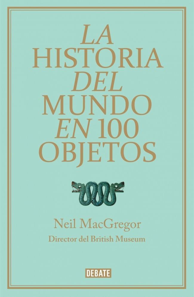 LA HISTORIA DEL MUNDO EN 100 OBJETOS | 9788499921501 | MACGREGOR,NEIL