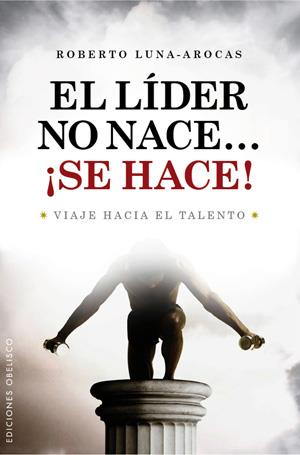 LIDER NO NACE...¡SE HACE!, EL | 9788497776202 | LUNA AROCAS, ROBERTO