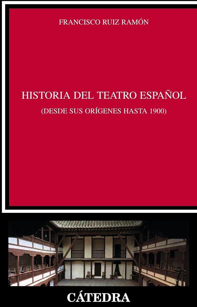 HISTORIA DEL TEATRO ESPAÑOL DESDE SUS ORÍGENES HASTA 1900 | 9788437629001 | RUIZ RAMÓN, FRANCISCO