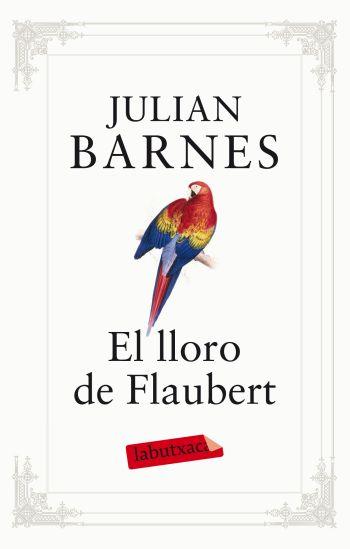EL LLORO DE FLAUBERT | 9788499302096 | JULIAN BARNES