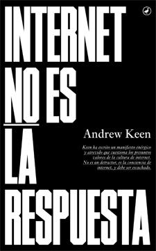 INTERNET NO ES LA RESPUESTA | 9788416673018 | KEEN, ANDREW