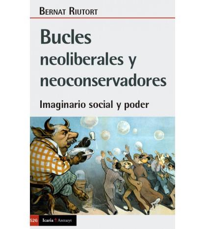 BUCLES NEOLIBERALES Y NEOCONSERVADORES | 9788418826573 | RIUTORT, BERNAT