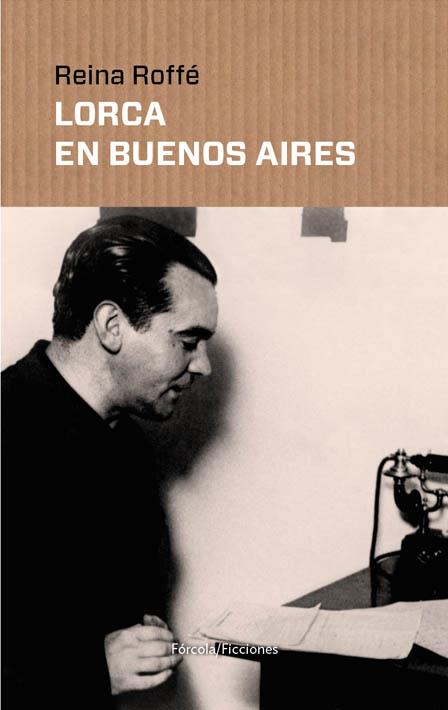 LORCA EN BUENOS AIRES | 9788416247714 | ROFFÉ (BUENOS AIRES, ARGENTINA, 1951-), REINA