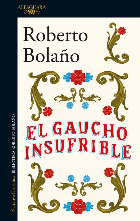 EL GAUCHO INSUFRIBLE | 9788420431482 | BOLAÑO, ROBERTO