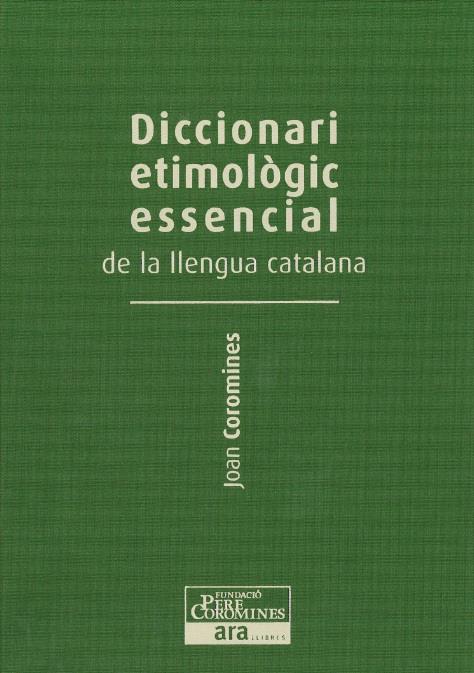 DICCIONARI ETIMOLOGIC DE LA LLENGUA CATALANA VOLUM 1  | 9788415642237 | COROMINES VIGNEAUX, JOAN
