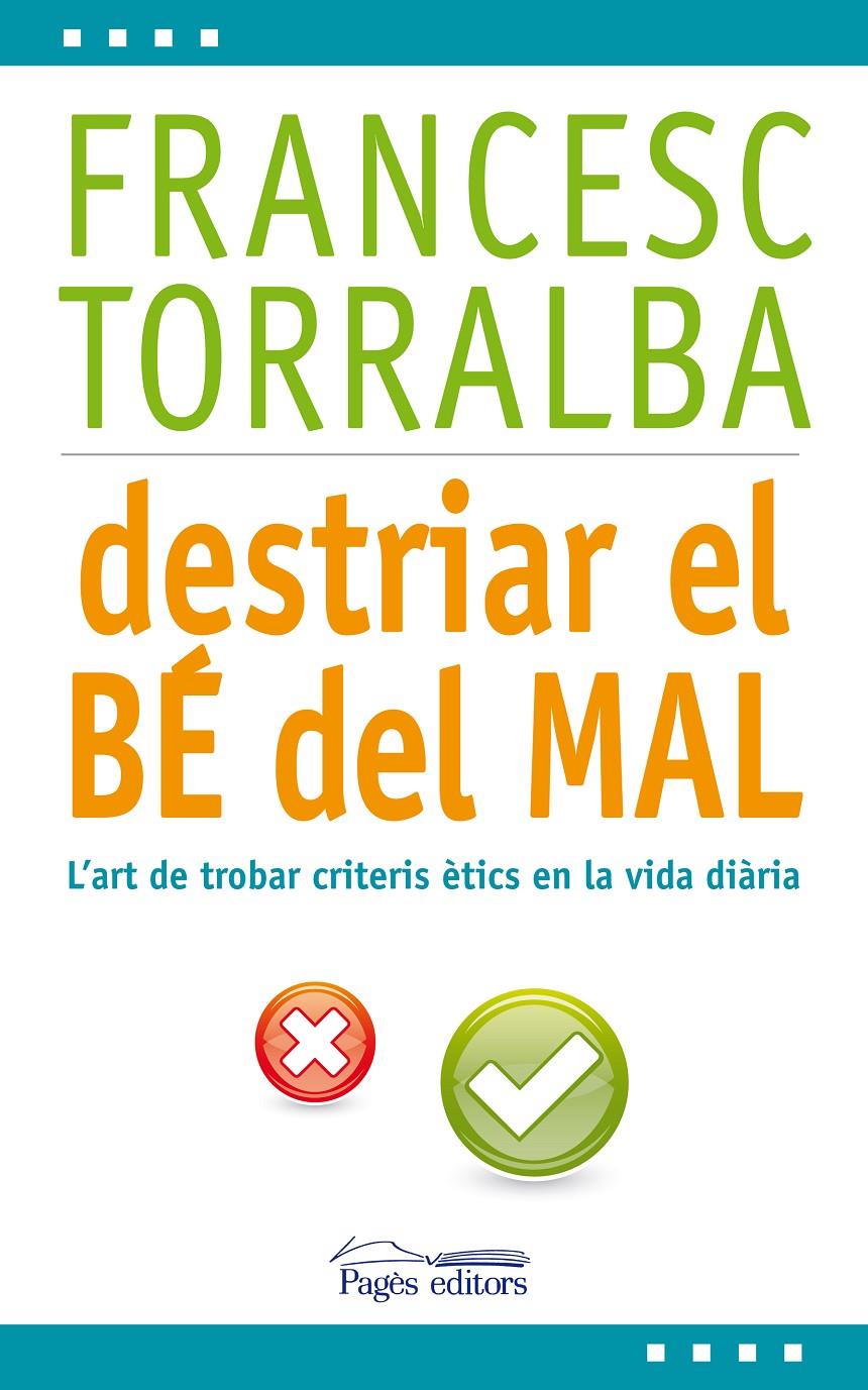 DESTRIAR EL BÉ DEL MAL | 9788499753171 | TORRALBA ROSELLÓ, FRANCESC