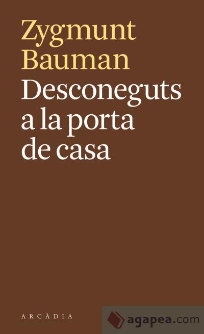 DESCONEGUTS A LA PORTA DE CASA | 9788494616389 | BAUMAN, ZYGMUNT