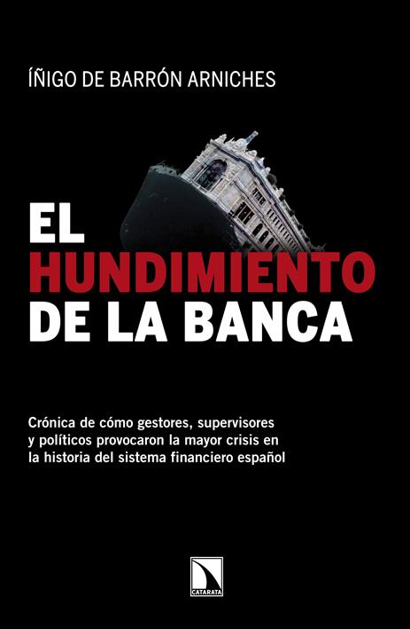 EL HUNDIMIENTO DE LA BANCA | 9788483197691 | DE BARRÓN ARNICHES, IÑIGO