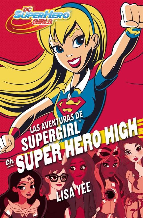 LAS AVENTURAS DE SUPERGIRL EN SUPER HERO HIGH (DC SUPER HERO GIRLS 2) | 9788490436752 | YEE, LISA